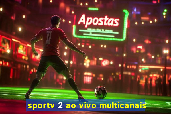 sportv 2 ao vivo multicanais